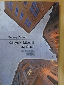 Bobory Zoltán - Kátyúk között az úton [antikvár]