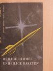 Günter Heyden - Heilige Himmel - Unheilige Raketen [antikvár]