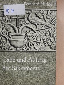 Bernhard Häring - Gabe und Auftrag der Sakramente [antikvár]