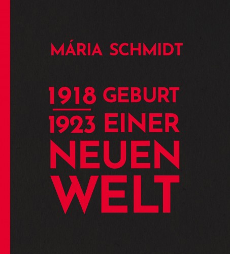Schmidt Mária - Geburt einer neuen Welt 1918-1923 [eKönyv: epub, mobi]
