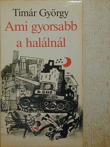 Timár György - Ami gyorsabb a halálnál [antikvár]