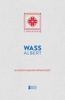 Wass Albert - Az erdélyi magyar népművészet