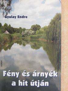 Gyulay Endre - Fény és árnyék a hit útján [antikvár]