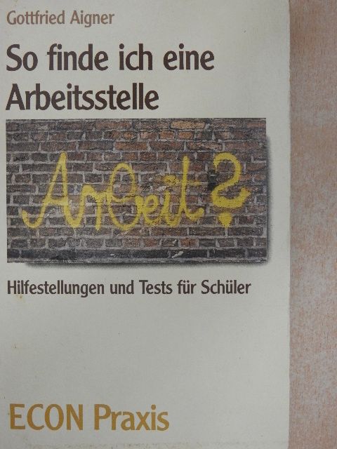 Gottfried Aigner - So finde ich eine Arbeitsstelle [antikvár]