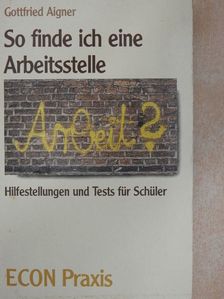 Gottfried Aigner - So finde ich eine Arbeitsstelle [antikvár]