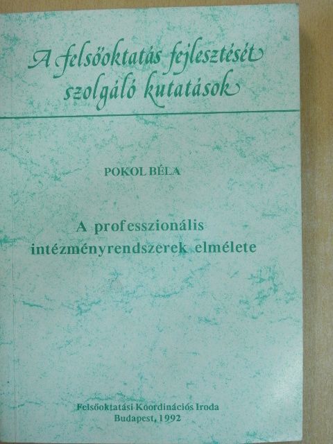 Pokol Béla - A professzionális intézményrendszerek elmélete [antikvár]