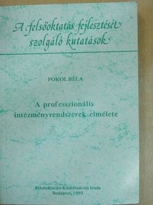 Pokol Béla - A professzionális intézményrendszerek elmélete [antikvár]