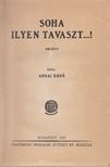 Andai Ernő - Soha ilyen tavaszt..! [antikvár]
