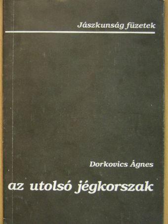 Dorkovics Ágnes - Az utolsó jégkorszak [antikvár]