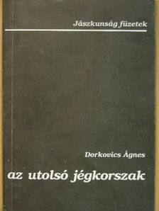 Dorkovics Ágnes - Az utolsó jégkorszak [antikvár]