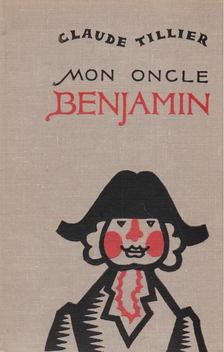 Claude Tillier - Mon oncle Benjamin [antikvár]