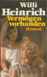 Heinrich, Willi - Vermögen vorhanden [antikvár]