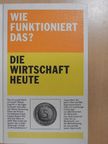 Wie Funktioniert Das? - Die Wirtschaft Heute [antikvár]