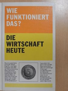 Wie Funktioniert Das? - Die Wirtschaft Heute [antikvár]