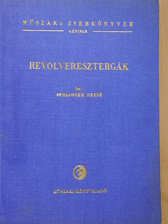Schlosser Dezső - Revolveresztergák [antikvár]