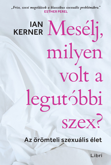 Ian Kerner - Mesélj, milyen volt a legutóbbi szex? [eKönyv: epub, mobi]