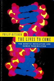 KITCHER, PHILIP - Lives to Come: The Genetic Revolution and Human Possibilities [antikvár]