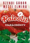 Szendi Gábor, Mezei Elmira - Paleolit szakácskönyv [antikvár]