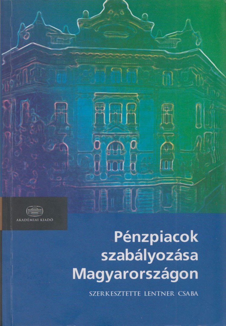 Lentner Csaba - Pénzpiacok szabályozása Magyarországon [antikvár]