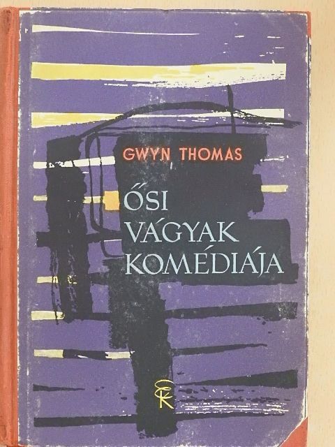 Gwyn Thomas - Ősi vágyak komédiája [antikvár]