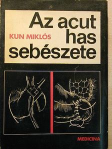Kun Miklós - Az acut has sebészete [antikvár]