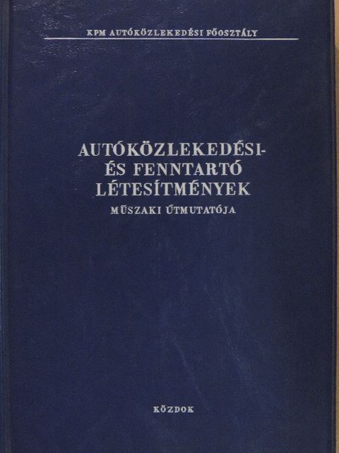 Autóközlekedési- és fenntartó létesítmények műszaki útmutatója [antikvár]