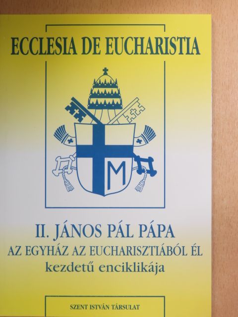 II. János Pál - Ecclesia De Eucharistia [antikvár]