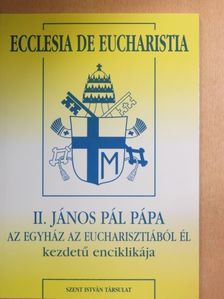 II. János Pál - Ecclesia De Eucharistia [antikvár]