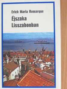 Erich Maria Remarque - Éjszaka Lisszabonban [antikvár]