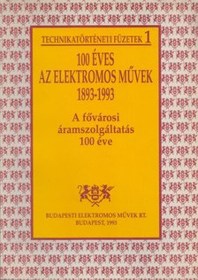 Dr. Börcsök Dezső - 100 éves az Elektromos Művek 1893-1993 [antikvár]