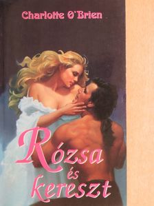 Charlotte O'Brien - Rózsa és kereszt [antikvár]