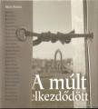Arató András - A múlt elkezdődött [antikvár]