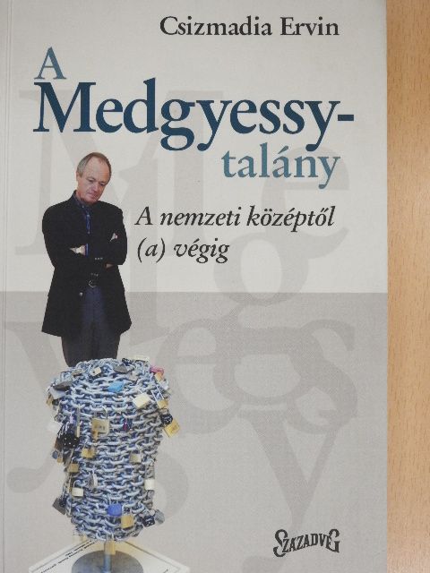 Csizmadia Ervin - A Medgyessy-talány [antikvár]