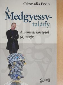 Csizmadia Ervin - A Medgyessy-talány [antikvár]