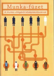 Csereklye Erzsébet, Németh Márta - Munka-füzet a munka világáról középiskolásoknak [antikvár]