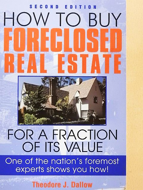 Theodore J. Dallow - How to Buy Foreclosed Real Estate For a Fraction of Its Value [antikvár]