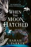 Sarah A. Parker - When the Moon Hatched (The Moonfall Series, Book 1)