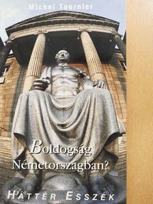 Michel Tournier - Boldogság Németországban? [antikvár]