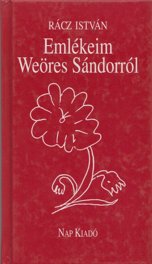 Rácz István - Emlékeim Weöres Sándorról [antikvár]