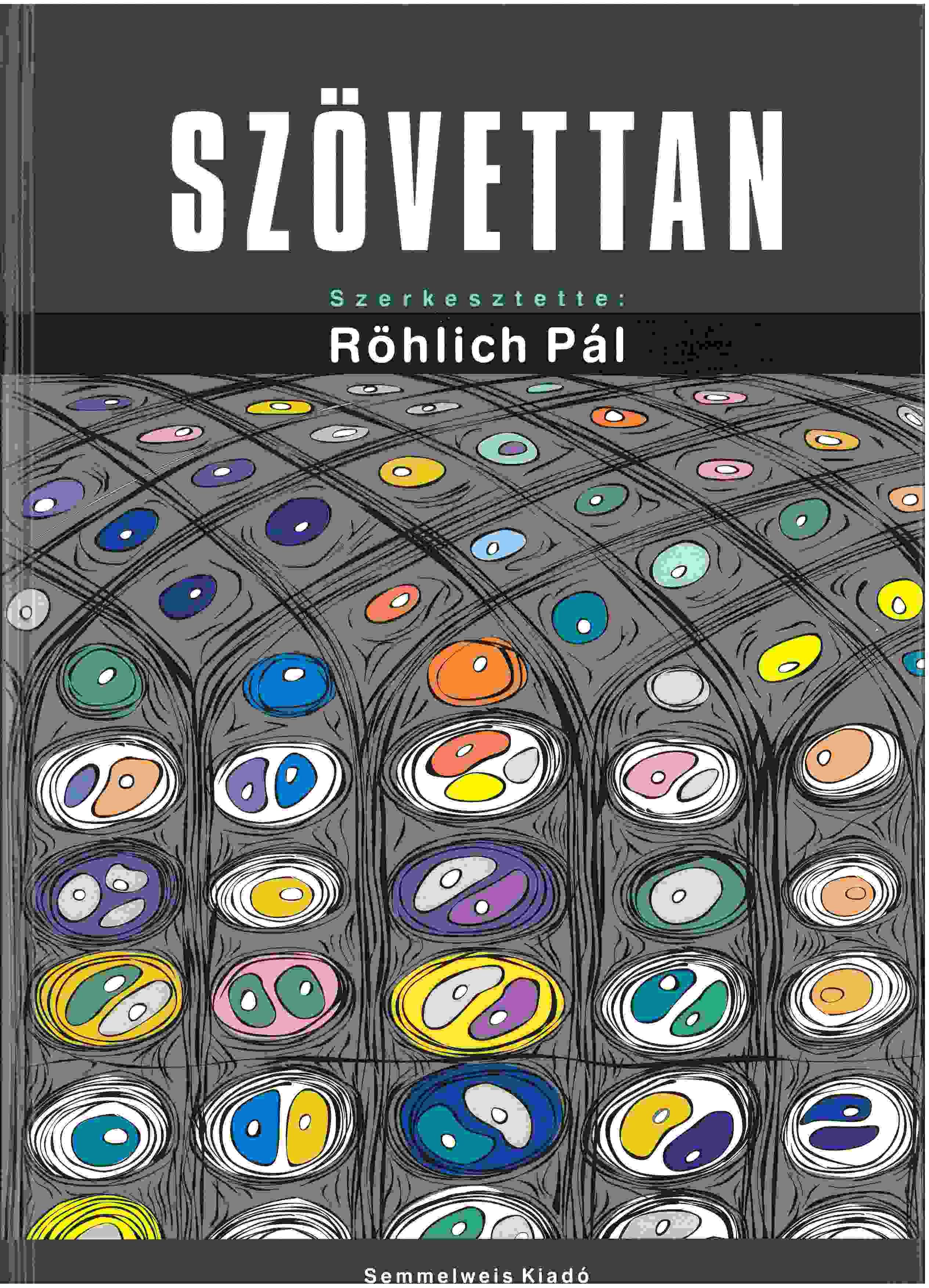 Röhlich Pál (szerk.) - Szövettan (ötödik kiadás)