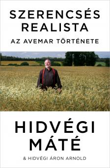 Hidvégi Máté és Hidvégi Áron Arnold - Szerencsés realista -- Az Avemar története
