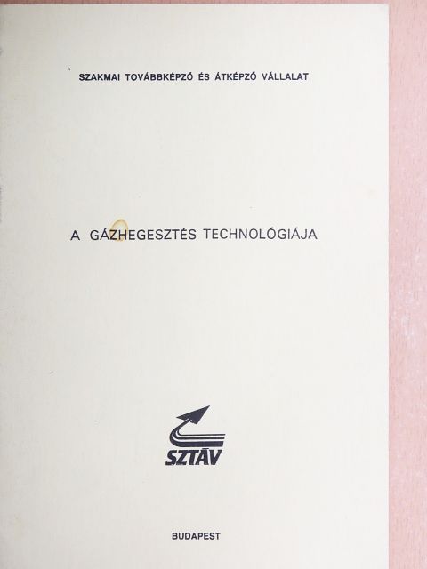 Dr. Végső Károly - A gázhegesztés technológiája [antikvár]