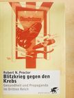 Robert N. Proctor - Blitzkrieg gegen den Krebs [antikvár]