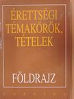 Hornyák Csaba - Érettségi témakörök, tételek - Földrajz [antikvár]