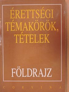 Hornyák Csaba - Érettségi témakörök, tételek - Földrajz [antikvár]