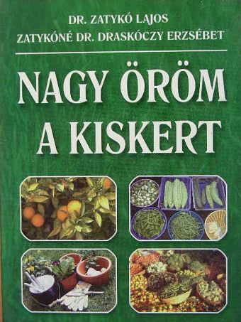 Dr. Zatykó Lajos - Nagy öröm a kiskert! [antikvár]
