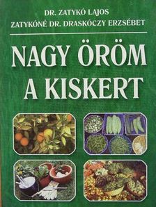 Dr. Zatykó Lajos - Nagy öröm a kiskert! [antikvár]