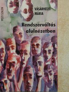 Vásárhelyi Mária - Rendszerváltás alulnézetben [antikvár]