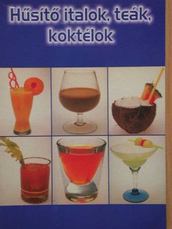 Hűsítő italok, teák, koktélok [antikvár]