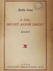Balla Irma - A dal, melyet anyám dalolt/Arany Kalendárium [antikvár]